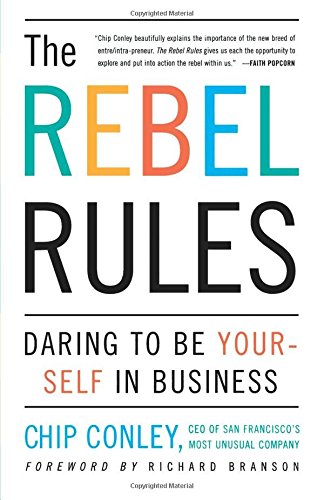 The Rebel Rules Daring To Be Yourself In Business [Paperback]