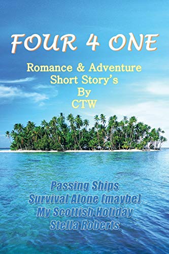 Four 4 One Romance & Adventure Short Story's By Ctw [Paperback]
