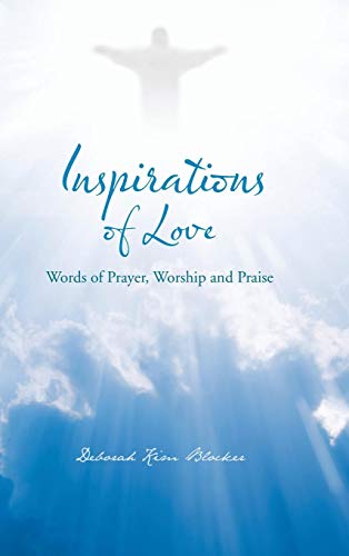 Inspirations Of Love Words Of Prayer, Worship And Praise [Hardcover]