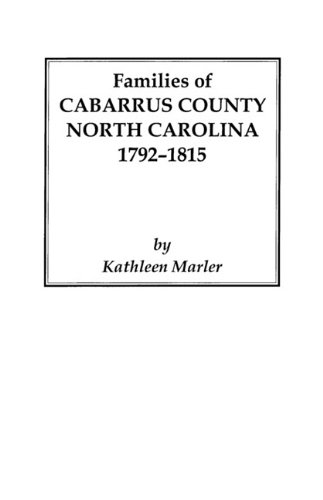 Families of Cabarrus County, North Carolina, 1792-1815 [Paperback]