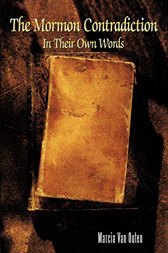 Mormon Contradiction  In Their Own Words [Paperback]