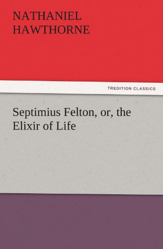 Septimius Felton, or, the Elixir of Life [Paperback]