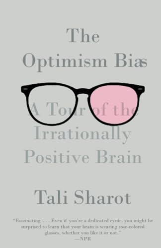 The Optimism Bias A Tour of the Irrationally Positive Brain [Paperback]