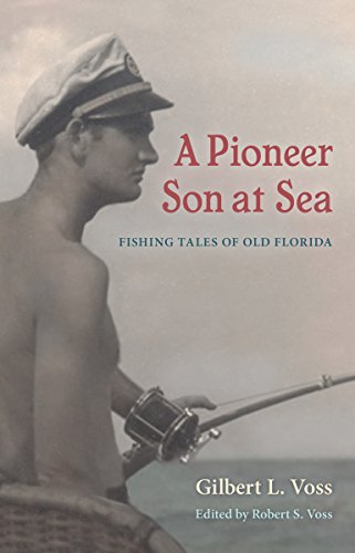 A Pioneer Son At Sea Fishing Tales Of Old Florida [Hardcover]