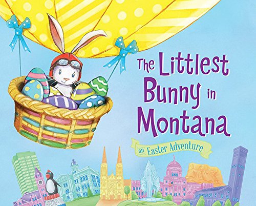 The Littlest Bunny in Montana An Easter Adventure [Hardcover]
