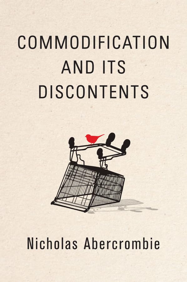 Commodification and Its Discontents [Hardcover]