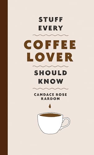 Stuff Every Coffee Lover Should Know [Hardcover]