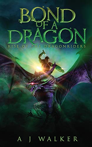 Bond of a Dragon  Rise of the Dragonriders [Paperback]