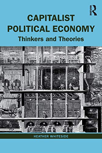 Capitalist Political Economy Thinkers and Theories [Paperback]