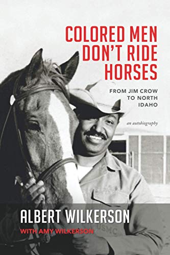 Colored Men Don't Ride Horses  From Jim Crow to North Idaho [Paperback]