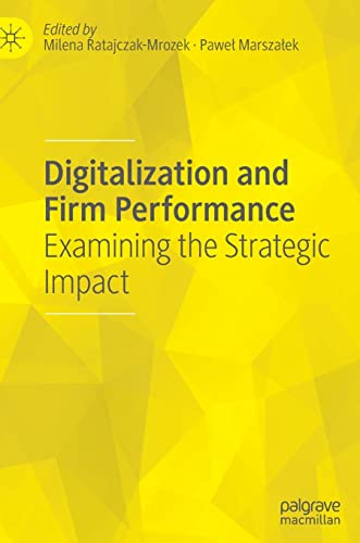 Digitalization and Firm Performance Examining the Strategic Impact [Hardcover]