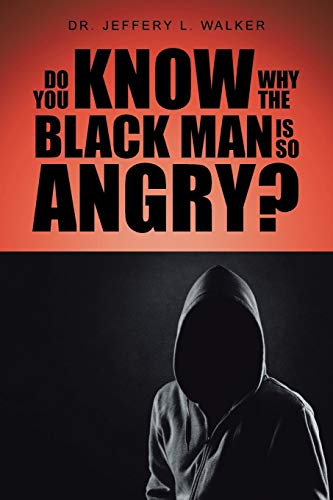 Do You Know Why The Black Man Is So Angry [Paperback]