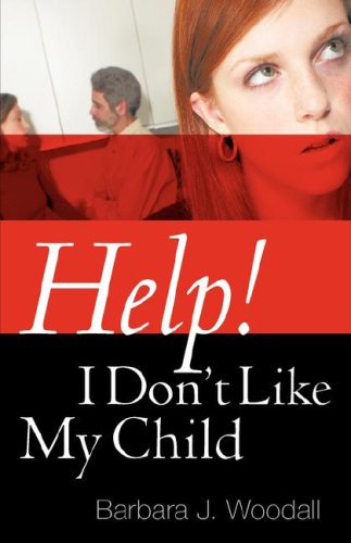 Help I Don't Like My Child [Paperback]