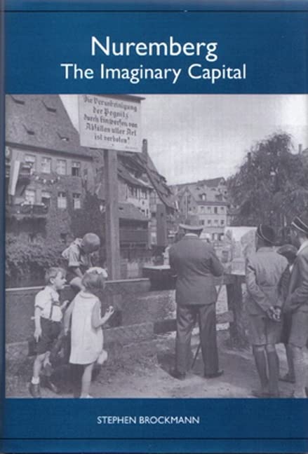 Nuremberg The Imaginary Capital [Hardcover]