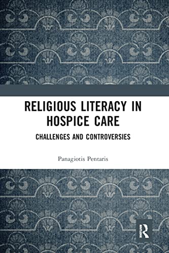 Religious Literacy in Hospice Care Challenges and Controversies [Paperback]