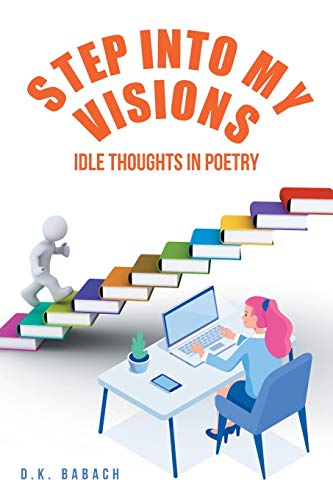 Step into My Visions  Idle Thoughts in Poetry [Paperback]