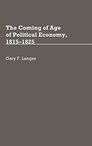 The Coming of Age of Political Economy, 1815-1825 [Hardcover]
