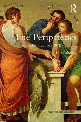 The Peripatetics Aristotle's Heirs 322 BCE - 200 CE [Paperback]
