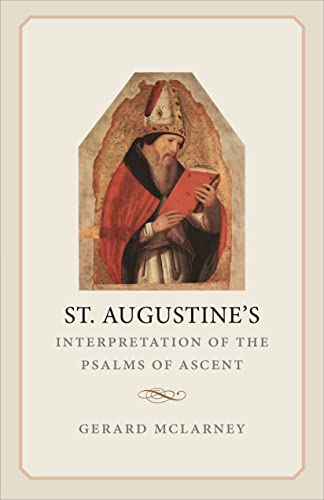 St. Augustine's Interpretation Of The Psalms Of Ascent [Hardcover]