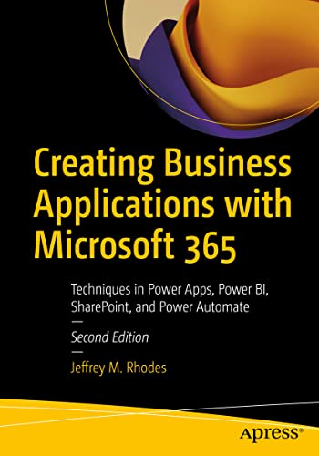 Creating Business Applications with Microsoft 365 Techniques in Power Apps, Pow [Paperback]