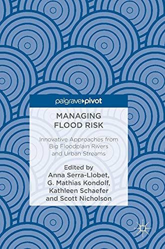 Managing Flood Risk Innovative Approaches from Big Floodplain Rivers and Urban  [Hardcover]