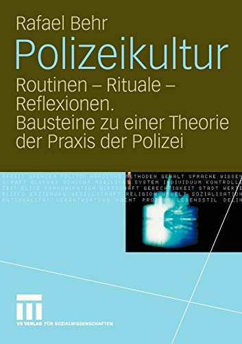 Polizeikultur Routinen - Rituale - Reflexionen. Bausteine zu einer Theorie der  [Paperback]