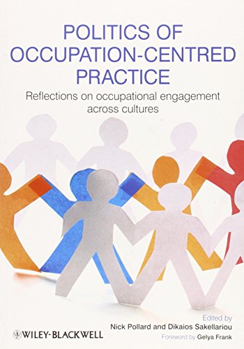 Politics of Occupation-Centred Practice Reflections on Occupational Engagement  [Paperback]