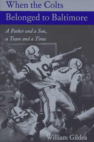 When The Colts Belonged To Baltimore A Father And A Son, A Team And A Time (mar [Paperback]
