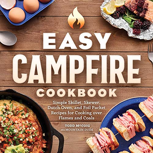 Easy Campfire Cookbook Simple Skillet, Skewer, Dutch Oven, and Foil Packet Reci [Paperback]