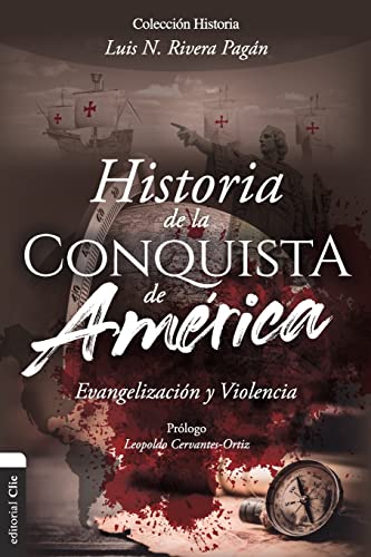 Historia de la conquista de Amrica Evangelizacin y violencia [Paperback]