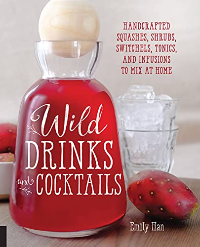Wild Drinks & Cocktails Handcrafted Squashes, Shrubs, Switchels, Tonics, an [Paperback]