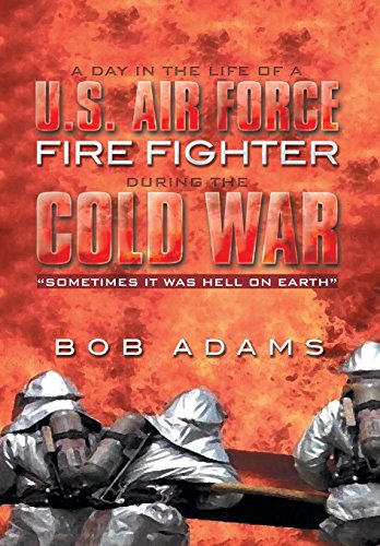 A Day In The Life Of A U.S. Air Force Fire Fighter During The Cold War Sometime [Hardcover]