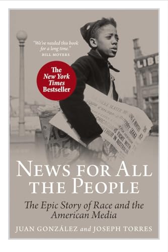 News For All The People The Epic Story of Race and the American Media [Paperback]