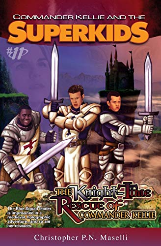 Commander Kellie And The Superkids Vol. 11 The Knight-Time Rescue Of Commander  [Paperback]
