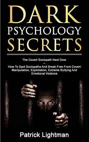 Dark Psychology Secrets  The Covert Sociopath Next Door - How to Spot Sociopath [Paperback]