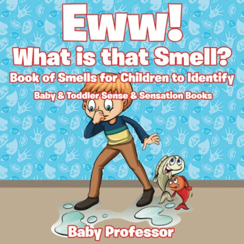 Eww What Is That Smell Book of Smells for Children to Identify - Baby & Toddle [Paperback]