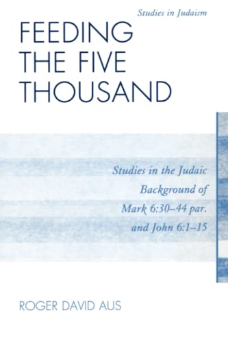 Feeding the Five Thousand Studies in the Judaic Background of Mark 630-44 par. [Paperback]
