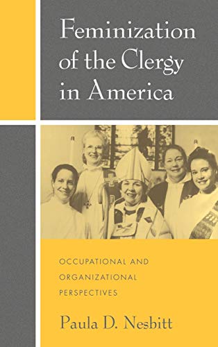 Feminization of the Clergy in America Occupational and Organizational Perspecti [Hardcover]