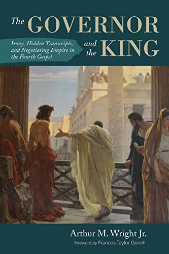 Governor and the King  Irony, Hidden Transcripts, and Negotiating Empire in the [Paperback]