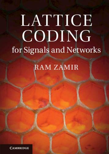 Lattice Coding for Signals and Networks A Structured Coding Approach to Quantiz [Hardcover]