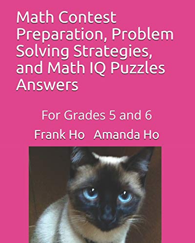 Math Contest Preparation, Problem Solving Strategies, and Math IQ Puzzles  For  [Paperback]