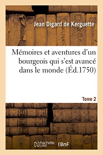 Memoires Et Aventures D'un Bourgeois Qui S'est Avance Dans Le Monde. Tome 2 (fre [Paperback]