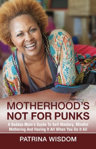 Motherhood's Not For Punks A Badass Mom's Guide To Self Mastery, Mindful Mother [Paperback]