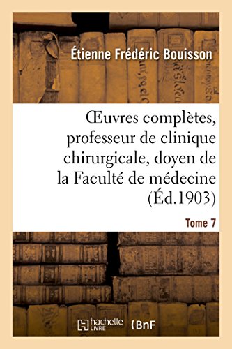 Oeuvres Completes, Professeur de Clinique Chirurgicale, Doyen de la Faculte de M [Paperback]