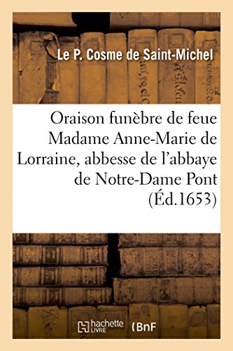 Oraison Funebre de Feue Madame Anne-Marie de Lorraine, Abbesse de l'Abbaye de No [Paperback]