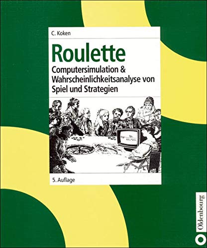 Roulette  Computersimulation and Wahrscheinlichkeitsanalyse Von Spiel und Strat [Hardcover]