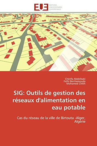 Sig Outils De Gestion Des Rseaux D'alimentation En Eau Potable Cas Du Rseau  [Paperback]