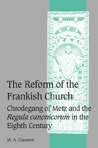 The Reform of the Frankish Church Chrodegang of Metz and the Regula canonicorum [Paperback]