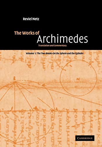 The Works of Archimedes Volume 1, The Two Books On the Sphere and the Cylinder [Paperback]