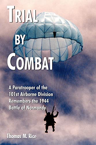 Trial By Combat A Paratrooper Of The 101st Airborne Division Remembers The 1944 [Paperback]
